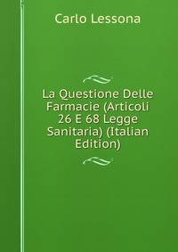 La Questione Delle Farmacie (Articoli 26 E 68 Legge Sanitaria) (Italian Edition)