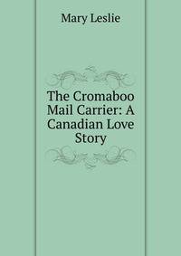 The Cromaboo Mail Carrier: A Canadian Love Story