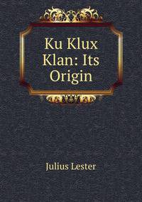 Ku Klux Klan: Its Origin