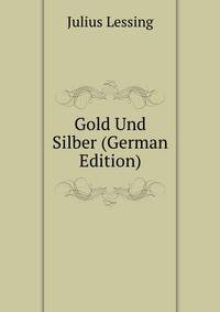 Gold Und Silber (German Edition)