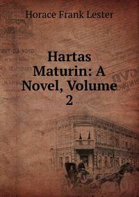 Hartas Maturin: A Novel, Volume 2