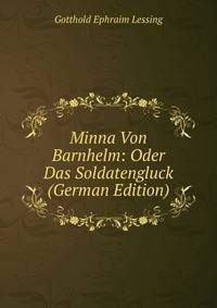 Minna Von Barnhelm: Oder Das Soldatengluck (German Edition)