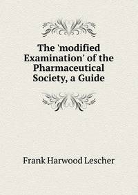 The 'modified Examination' of the Pharmaceutical Society, a Guide