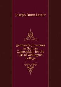 'germanica', Exercises in German Composition for the Use of Wellington College