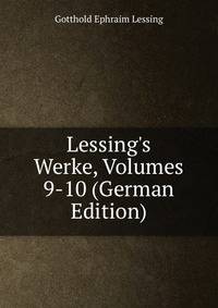 Lessing's Werke, Volumes 9-10 (German Edition)