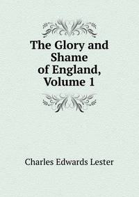 The Glory and Shame of England, Volume 1