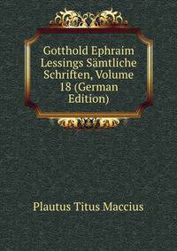Gotthold Ephraim Lessings Samtliche Schriften, Volume 18 (German Edition)