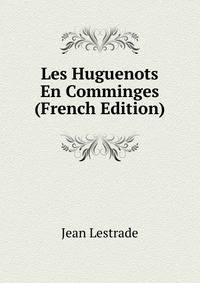 Les Huguenots En Comminges (French Edition)