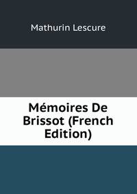 Memoires De Brissot (French Edition)
