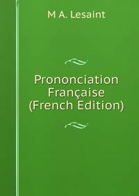 Prononciation Francaise (French Edition)