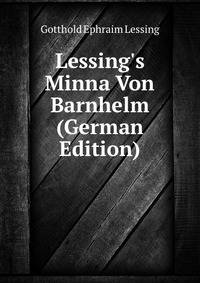 Lessing's Minna Von Barnhelm (German Edition)