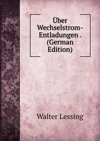 Uber Wechselstrom-Entladungen . (German Edition)