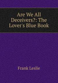 Are We All Deceivers?: The Lover's Blue Book