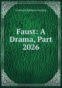 Faust: A Drama, Part 2026