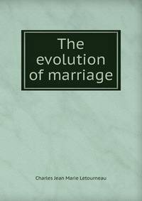 The evolution of marriage