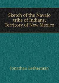 Sketch of the Navajo tribe of Indians, Territory of New Mexico