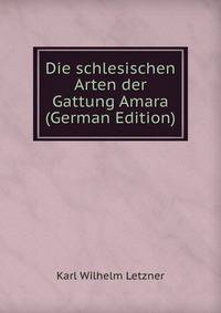 Die schlesischen Arten der Gattung Amara (German Edition)