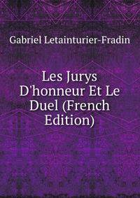 Les Jurys D'honneur Et Le Duel (French Edition)