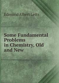 Some Fundamental Problems in Chemistry, Old and New