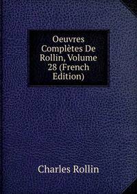 Oeuvres Completes De Rollin, Volume 28 (French Edition)