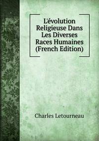L'?volution Religieuse Dans Les Diverses Races Humaines (French Edition)