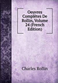 Oeuvres Completes De Rollin, Volume 24 (French Edition)