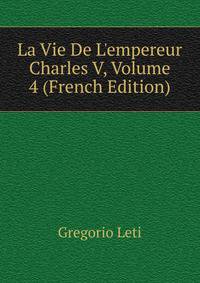 La Vie De L'empereur Charles V, Volume 4 (French Edition)