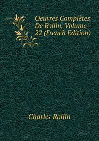 Oeuvres Completes De Rollin, Volume 22 (French Edition)