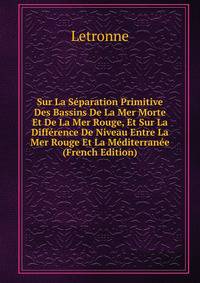 Sur La Separation Primitive Des Bassins De La Mer Morte Et De La Mer Rouge, Et Sur La Difference De Niveau Entre La Mer Rouge Et La Mediterranee (French Edition)