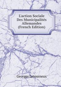 L'action Sociale Des Municipalit?s Allemandes (French Edition)