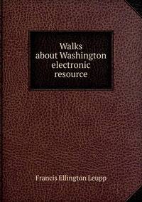 Walks about Washington electronic resource