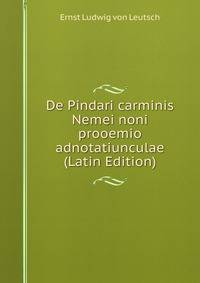 De Pindari carminis Nemei noni prooemio adnotatiunculae (Latin Edition)