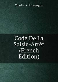 Code De La Saisie-Arret (French Edition)