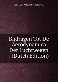 Bijdragen Tot De Aerodynamica Der Luchtwegen . (Dutch Edition)