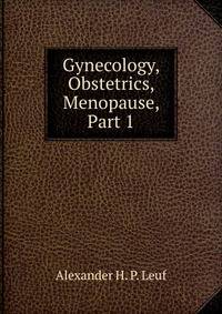 Gynecology, Obstetrics, Menopause, Part 1