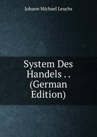 System Des Handels . . (German Edition)