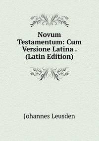 Novum Testamentum: Cum Versione Latina . (Latin Edition)