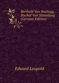 Berthold Von Buchegg, Bischof Von Strassburg (German Edition)