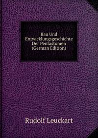 Bau Und Entwicklungsgeschichte Der Pentastomen (German Edition)