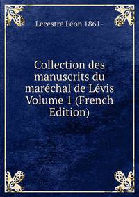 Collection des manuscrits du marechal de Levis Volume 1 (French Edition)
