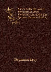 Kant's Kritik Der Reinen Vernunft: In Ihrem Verh?ltniss Zur Kritik Der Sprache (German Edition)