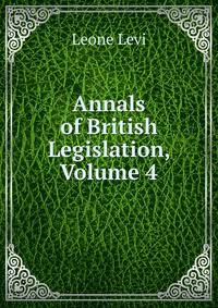 Annals of British Legislation, Volume 4