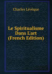 Le Spiritualisme Dans L'art (French Edition)