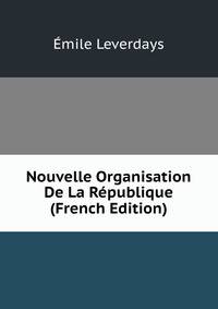 Nouvelle Organisation De La Republique (French Edition)