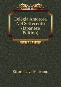 L'elegia Amorosa Nel Settecento (Japanese Edition)