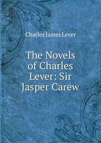 The Novels of Charles Lever: Sir Jasper Carew