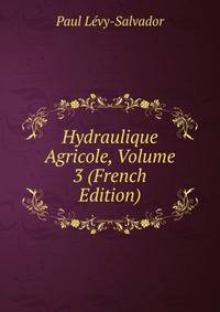 Hydraulique Agricole, Volume 3 (French Edition)