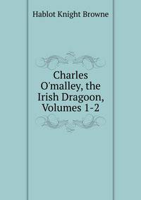 Charles O'malley, the Irish Dragoon, Volumes 1-2