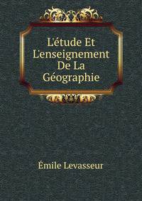 L'?tude Et L'enseignement De La G?ographie