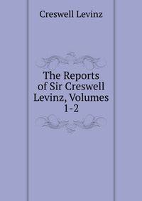 The Reports of Sir Creswell Levinz, Volumes 1-2